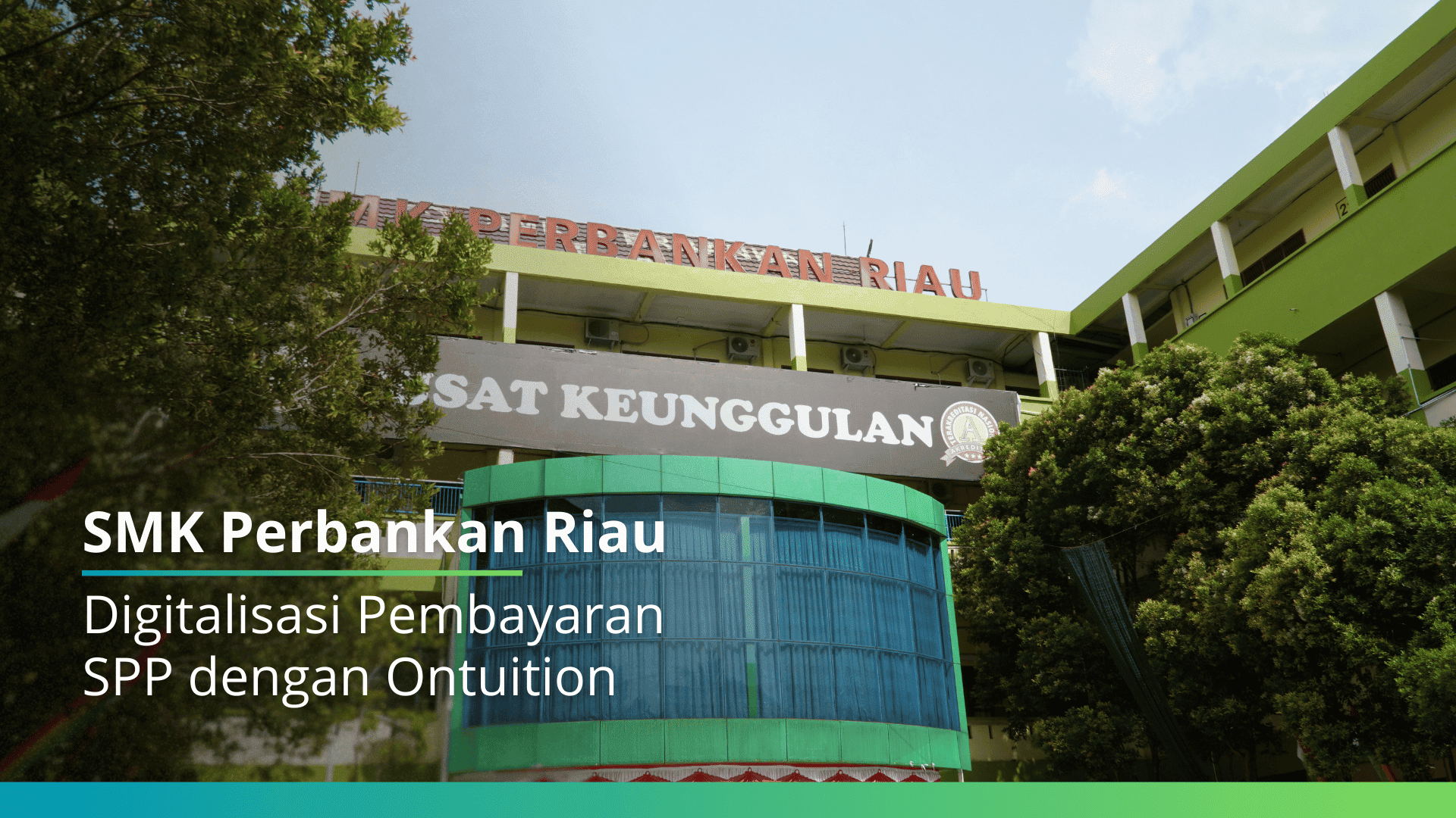 Studi Kasus SMK Perbankan Riau: Digitalisasi Pembayaran SPP dengan Ontuition