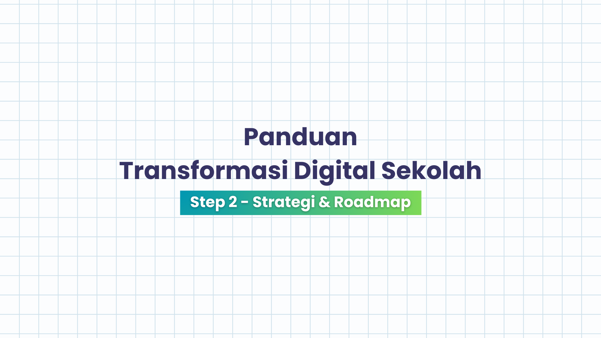 Tahapan Kedua dalam Transformasi Digital Sekolah: Menyusun Strategi dan Roadmap
