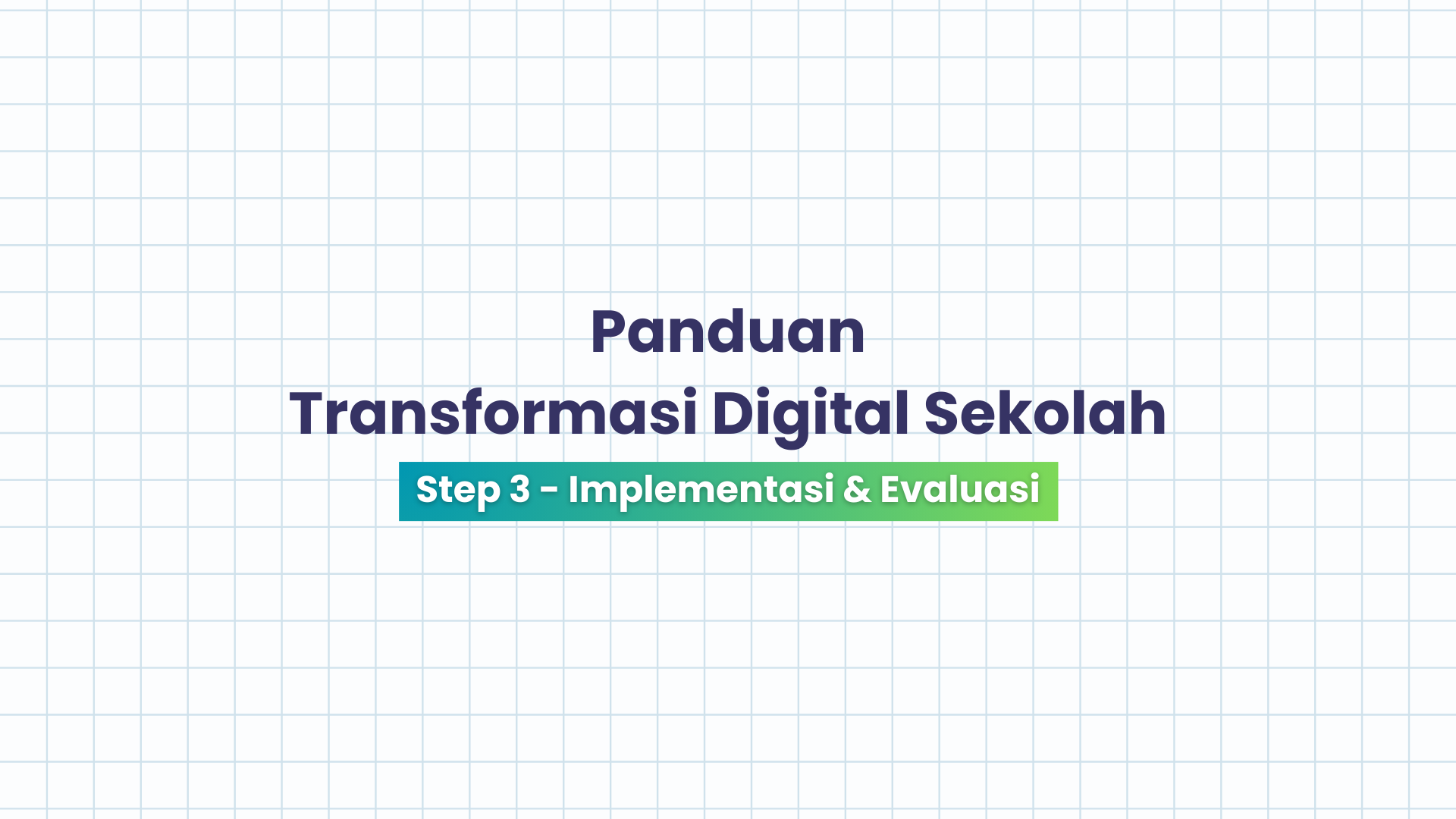 Tahapan Ketiga dalam Transformasi Digital Sekolah: Implementasi dan evaluasi